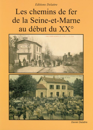 Les chemins de fer de la Seine-et-Marne au début du XX°