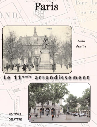 PARIS - 75 RUES D'HIER ET D'AUJOURD'HUI - LE 11EME ARRONDISSEMENT