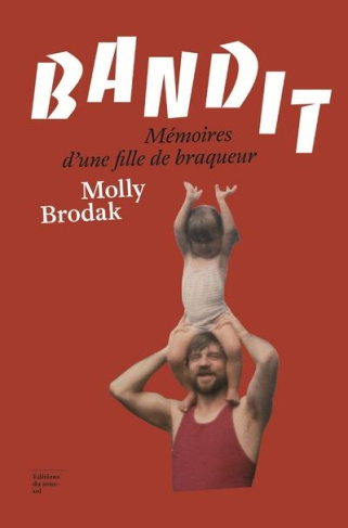 Bandit. Mémoires d'une fille de braqueur