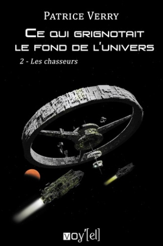 Ce qui grignotait le fond de l'univers Tome 2 : Les chasseurs