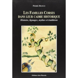 Les familles corses dans leur cadre historique. Histoire, lignages, mythes et traditions