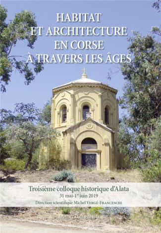 Habitat et architecture en Corse à travers les âges. Troisième colloque historique d'Alata
