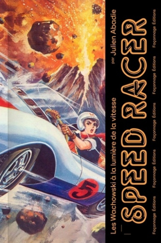 Speed Racer. Les Wachowski à la lumière de la vitesse