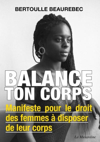 Balance ton corps. Manifeste pour le droit des femmes à disposer de leur corps