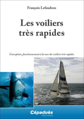 LES VOILIERS TRES RAPIDES - CONCEPTION, FONCTIONNEMENT A LA MER DES VOILIERS TRES RAPIDES