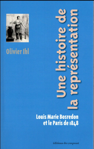 Une histoire de la représentation. Louis Marie Bosredon et le Paris de 1848