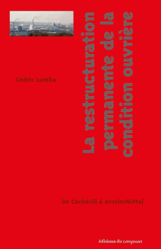 La restructuration permanente de la condition ouvrière. De Cockerill à ArcelorMittal