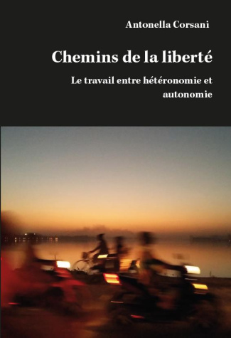 Chemins de la liberté. Le travail entre hétéronomie et autonomie
