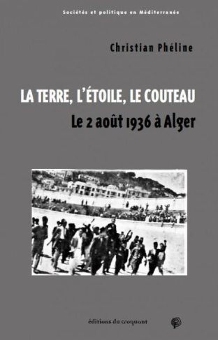 La terre, l'étoile, le couteau. Le 2 août 1936 à Alger