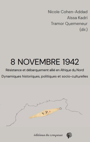 8 novembre 1942. Résistance et débarquement allié en Afrique du Nord : dynamiques historiques, polit