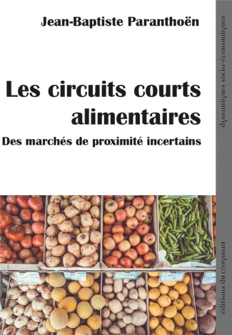Les circuits courts alimentaires. Des marchés de proximité incertains