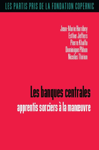 Les banques centrales. Apprentis sorciers à la manoeuvre