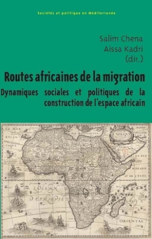 Routes africaines de la migration. Dynamiques sociales et politiques de la construction de l’espace
