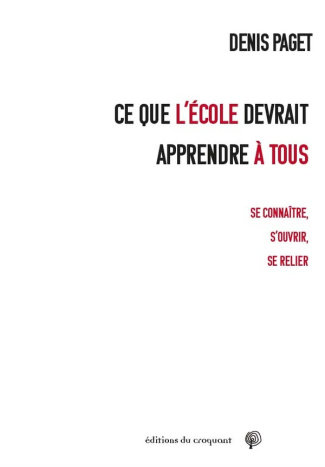 Ce que l’école devrait apprendre à tous : Se connaître S’ouvrir Se relier