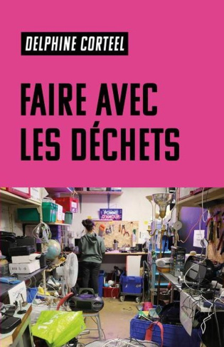 Faire avec les déchets. Vivre et travailler dans un monde abîmé