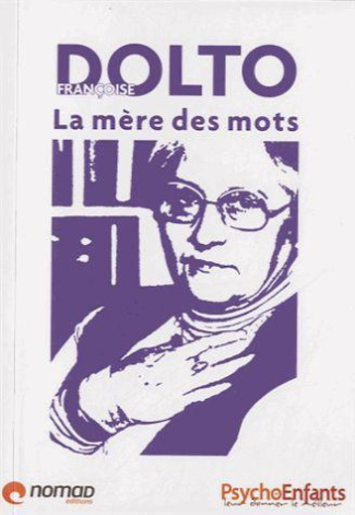 Françoise Dolto : la mère des mots