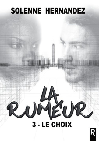 La rumeur : 3 - Le choix. 3 - Le choix