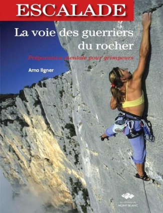 La voie des guerriers du rocher. Préparation mentale pour grimpeurs