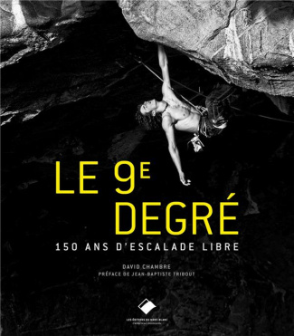 Le 9e degré. 150 ans d'escalade libre, 2e édition