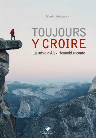 Toujours y croire. La mère d'Alex Honnold raconte