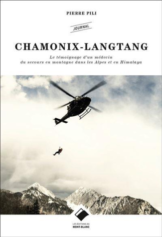 Chamonix Langtang. Le témoignage d'un médecin du secours en montagne dans les Alpes et en Himalaya