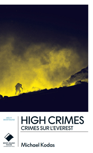 High Crimes. Crimes su l'Everest. Le destin de l'Everest dans une ère de cupidité