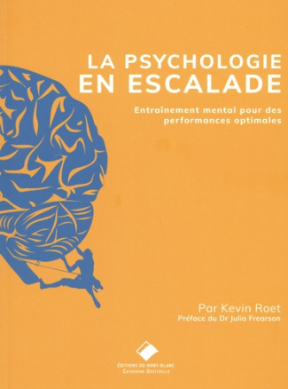 La psychologie en escalade. S'entraîner mentalement pour des performances optimales