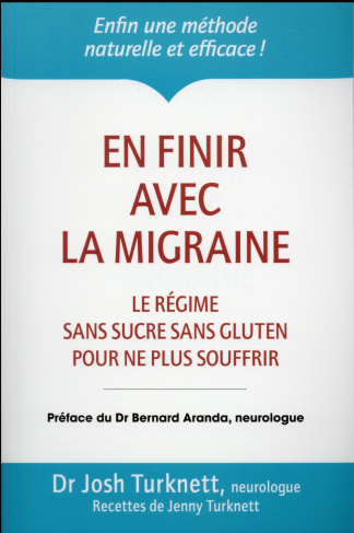 En finir avec la migraine. Le régime ancestral sans sucre sans gluten pour ne plus souffrir