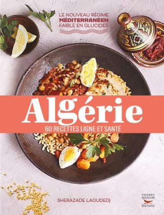 Algérie. 60 recettes saines et savoureuses