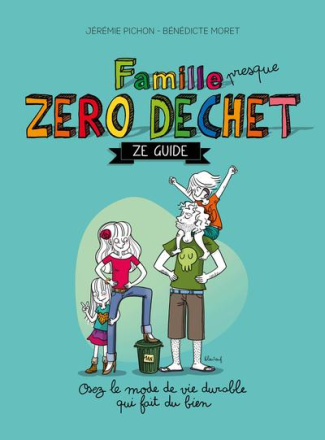Famille presque zéro déchet. Ze guide, Edition actualisée