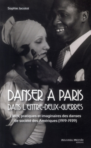 Danser à Paris dans l'entre-deux-guerres. Lieux, pratiques et imaginaires des danses de société des