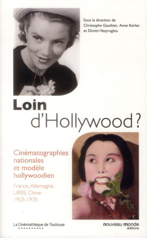 Loin d'Hollywood ? Cinématographies nationales et modèle hollywoodien : France, Allemagne, URSS, Chi