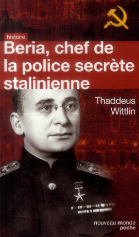 Beria. Chef de la police secrète stalinienne