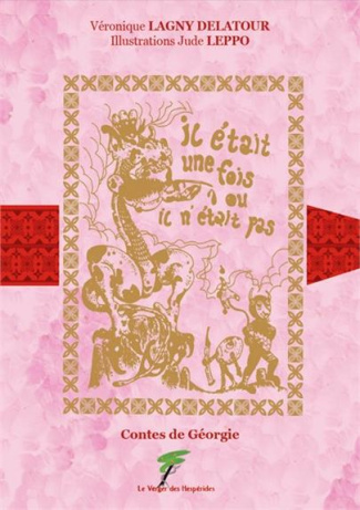 Il était une fois ou il n'était pas. Contes de Géorgie