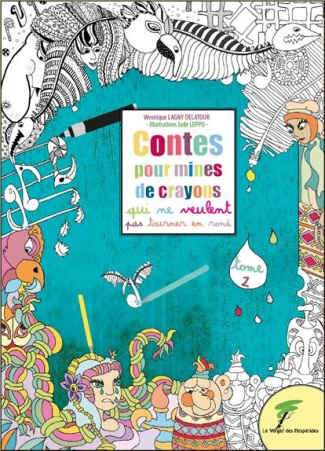 Contes pour mines de crayons qui ne veulent pas tourner en rond. Tome 2