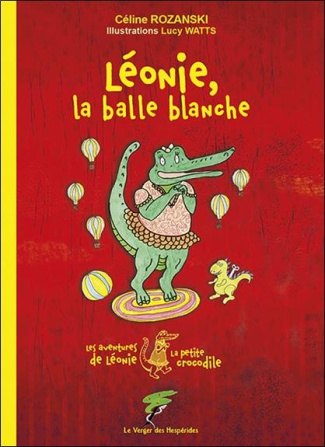 Les aventures de Léonie la petite crocodile : Léonie, la balle blanche