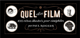 Quel est ce film ? 100 rébus illustrés pour cinéphiles