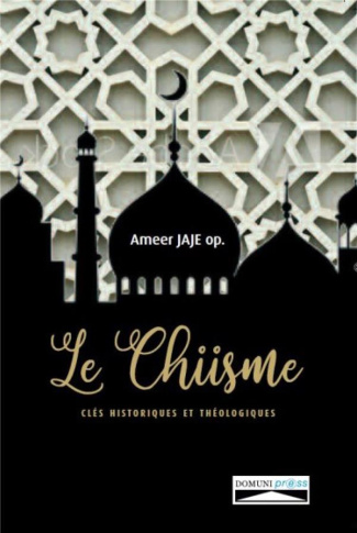 Le chiisme. Clés historiques et théologiques