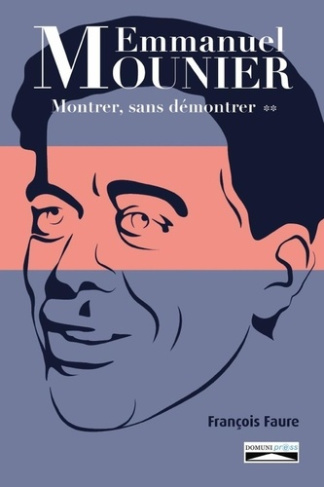 Emmanuel Mounier : Montrer, sans démontrer. T2