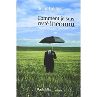Comment je suis resté inconnu