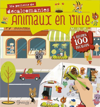 Animaux en ville. Avec 4 décors et 100 décalcos