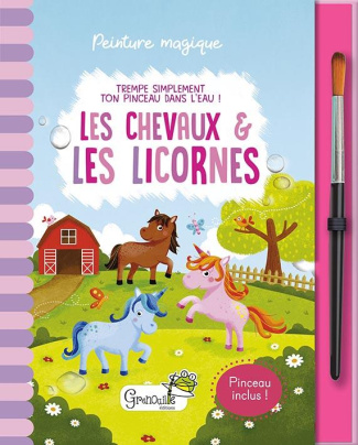 Les chevaux & les licornes. Avec un pinceau inclus