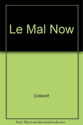 Le Mal-now - Vladimir Velickovic, Ernest Pignon-Ernest, Irving Petlin, Joyce Kozloff, Peter Klasen,