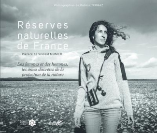Réserves naturelles de France. Des femmes et des hommes, les âmes discrètes de la protection de la n