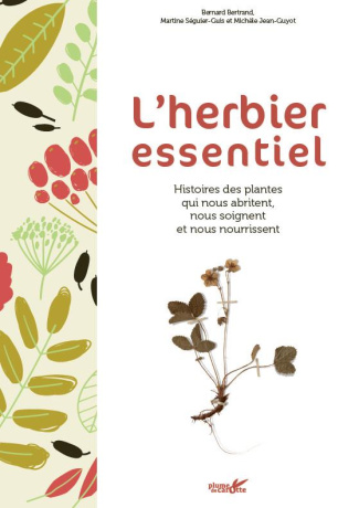 L'herbier essentiel. Histoires des plantes qui nous abritent, nous soignent et nous nourrissent