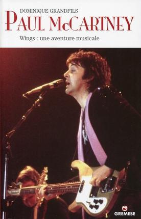 Paul McCartney. Wings : une aventure musicale
