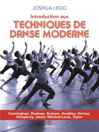 Introduction aux techniques de danse moderne. Cunningham, Dunham, graham Hawkins, Horton, Humphrey,