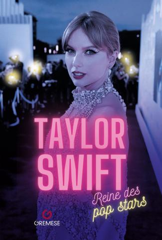 Taylor Swift. Superstar ! Chansons, records et amours de l'artiste qui a conquis le monde
