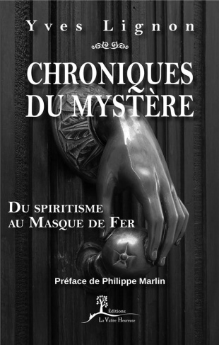 Chroniques du mystère. Du spiritisme au Masque de Fer