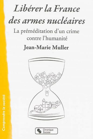 Libérer la France des armes nucléaires. La préméditation d'un crime contre l'humanité